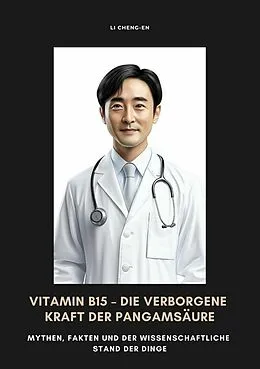 E-Book (epub) Vitamin B15 - Die verborgene Kraft der Pangamsäure von Li Cheng-En