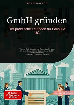 E-Book (epub) GmbH gründen: Der praktische Leitfaden für GmbH & UG von Bendis A. I. Saage - Deutschland