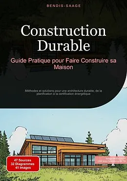 E-Book (epub) Construction Durable: Guide Pratique pour Faire Construire sa Maison von Bendis A. I. Saage - Français