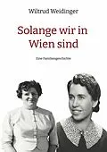 E-Book (epub) Solange wir in Wien sind von Wiltrud Weidinger