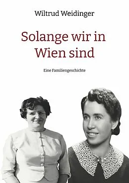 E-Book (epub) Solange wir in Wien sind von Wiltrud Weidinger
