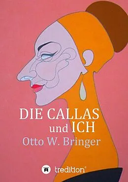 E-Book (epub) Die Callas und ich von Otto W. Bringer