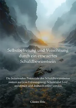 E-Book (epub) Selbstbefreiung und Versöhnung durch ein erneuertes Schuldbewusstsein von Günter Eble