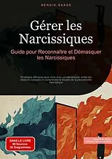 E-Book (epub) Gérer les Narcissiques: Guide pour Reconnaître et Démasquer les Narcissiques von Bendis A. I. Saage - Français