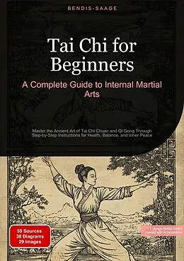 E-Book (epub) Tai Chi for Beginners: A Complete Guide to Internal Martial Arts von Bendis A. I. Saage - English