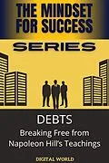 E-Book (epub) DEBTS - Breaking Free from Napoleon Hill's Teachings von Digital World Digital World