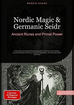 E-Book (epub) Nordic Magic & Germanic Seidr: Ancient Runes and Primal Power von Bendis A. I. Saage - English