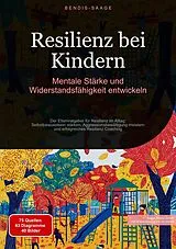 E-Book (epub) Resilienz bei Kindern: Mentale Stärke und Widerstandsfähigkeit entwickeln von Bendis A. I. Saage - Deutschland