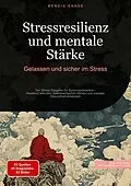 E-Book (epub) Stressresilienz und mentale Stärke: Gelassen und sicher im Stress von Bendis A. I. Saage - Deutschland