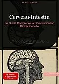 E-Book (epub) Cerveau-Intestin: Le Guide Complet de la Communication Bidirectionnelle von Bendis A. I. Saage - Français