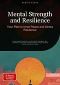E-Book (epub) Mental Strength and Resilience: Your Path to Inner Peace and Stress Resilience von Bendis A. I. Saage - English