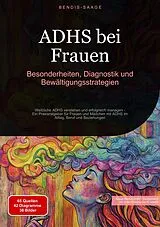 Kartonierter Einband ADHS bei Frauen: Besonderheiten, Diagnostik und Bewältigungsstrategien von Bendis A. I. Saage - Deutschland