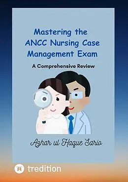 E-Book (epub) Mastering the ANCC Nursing Case Management Exam von Azhar Ul Haque Sario