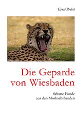 Fester Einband Die Geparde von Wiesbaden von Ernst Probst