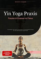 E-Book (epub) Yin Yoga Praxis: Faszien & Chakren im Fokus von Bendis A. I. Saage - Deutschland