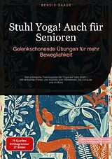 Kartonierter Einband Stuhl Yoga! Auch für Senioren: Gelenkschonende Übungen für mehr Beweglichkeit von Bendis A. I. Saage - Deutschland