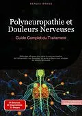 E-Book (epub) Polyneuropathie et Douleurs Nerveuses: Guide Complet du Traitement von Bendis A. I. Saage - Français