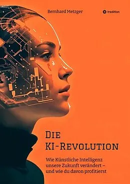 E-Book (epub) Die KI-Revolution von Bernhard Metzger