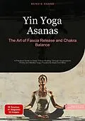 E-Book (epub) Yin Yoga Asanas: The Art of Fascia Release and Chakra Balance von Bendis A. I. Saage - English