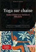E-Book (epub) Yoga sur chaise: Guide Complet pour Seniors et Débutants von Bendis A. I. Saage - Français