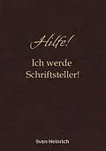 E-Book (epub) Hilfe! Ich werde Schriftsteller! von Sven Heinrich