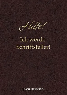 E-Book (epub) Hilfe! Ich werde Schriftsteller! von Sven Heinrich