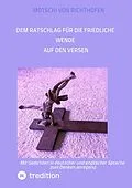 E-Book (epub) Ratschlag für die friedliche Wende auf den Versen von Motschi Von Richthofen