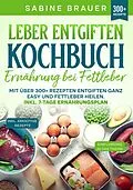E-Book (epub) Leber entgiften Kochbuch - Ernährung bei Fettleber von Sabine Brauer