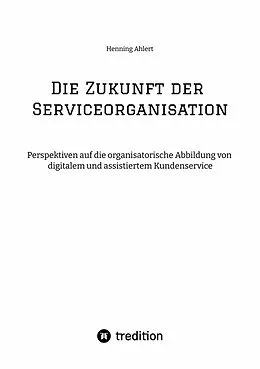 E-Book (epub) Die Zukunft der Serviceorganisation von Henning Ahlert