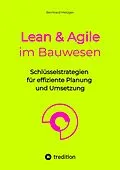 E-Book (epub) Lean & Agile im Bauwesen von Bernhard Metzger