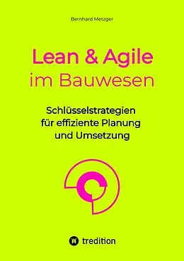 E-Book (epub) Lean & Agile im Bauwesen von Bernhard Metzger