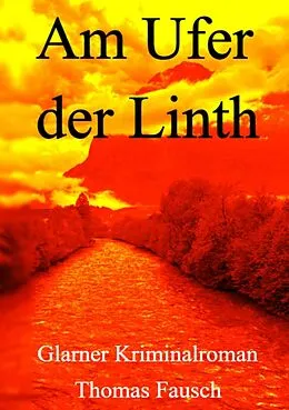E-Book (epub) Am Ufer der Linth von Thomas Fausch