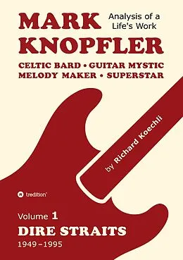 E-Book (epub) Mark Knopfler (Volume 1, Dire Straits) - the real 500-page book von Richard Koechli