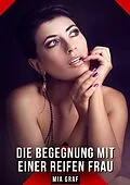 E-Book (epub) Die Begegnung mit einer reifen Frau von Mia Graf
