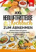 E-Book (epub) XXL Heißluftfritteuse Kochbuch zum Abnehmen von Karin Bauer