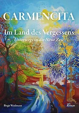 E-Book (epub) CARMENCITA - Im Land des Vergessens - Eine Sternenfrau und eine Erdenfrau erzählen ihre gemeinsame Geschichte. von Birgit Weidmann
