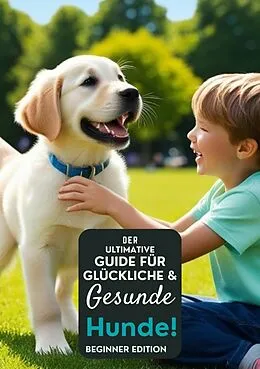 E-Book (epub) Der ultimative Leitfaden für glückliche und gesunde Hunde! von Christian
