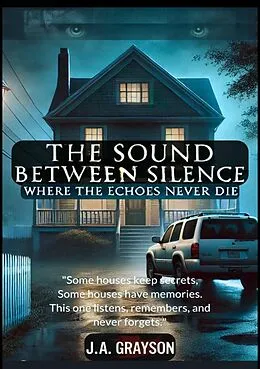 E-Book (epub) The Sound Between Silence: Where The Echoes Never Die von J. A. Grayson