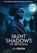 E-Book (epub) Silent Shadows Of Betrayal von J. A. Grayson