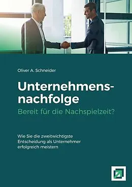 E-Book (epub) Unternehmensnachfolge Bereit für die Nachspielzeit? von Oliver A. Schneider