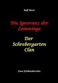 E-Book (epub) Die Ignoranz der Lemminge und Der Schrebergarten Clan: wilde Müllkippe, Hundekot, Brut- und Setzzeit, Ignoranz, Ausgrenzung, Autismus, Konsumwahn, Permakultur, Postwachstum, Kleingarten, CO² Verbrauch von Rolf Horst