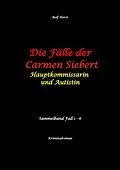 E-Book (epub) Die Fälle der Carmen Siebert - Autismus, Mord, Übergriff, Milzruptur, Eifersucht, Sex-Videos, Hundesitting, Nordkap, Clique, Verrat, Missbrauch, Öko, Kommune, Ärztin, Eifersucht von Rolf Horst