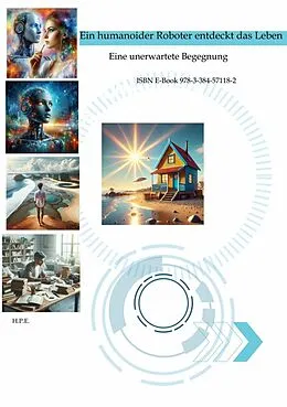 E-Book (epub) Ein humanoider Roboter entdeckt das Leben von Hans Peter Eltner