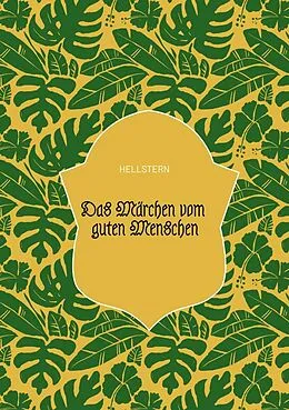 E-Book (epub) Das Märchen vom guten Menschen von Hellstern