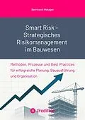 E-Book (epub) Smart Risk - Strategisches Risikomanagement im Bauwesen von Bernhard Metzger