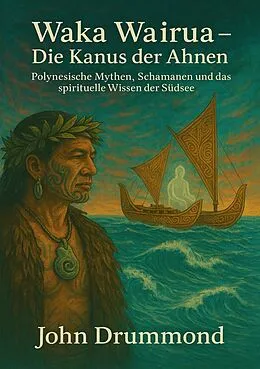 E-Book (epub) Waka Wairua - Die Kanus der Ahnen von John Drummond