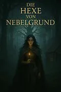 E-Book (epub) Die Hexe von Nebelgrund von Alexander Ivanisevic