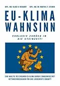 E-Book (epub) EU-Klimawahnsinn-Exklusiv zurück in die Steinzeit von Klaus Hellmuth Richardt, Martin J. F. Steiner