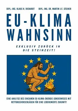 E-Book (epub) EU-Klimawahnsinn-Exklusiv zurück in die Steinzeit von Klaus Hellmuth Richardt, Martin J. F. Steiner
