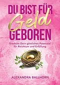 E-Book (epub) Du bist für Geld geboren von Alexandra Ballhorn